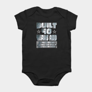 Fun Built 40th Birthday B-Day Party Gag Funny Saying Age 40 Year Baby Bodysuit